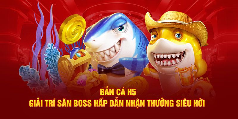 Sức hút của bắn cá H5 với nhiều ưu điểm hấp dẫn