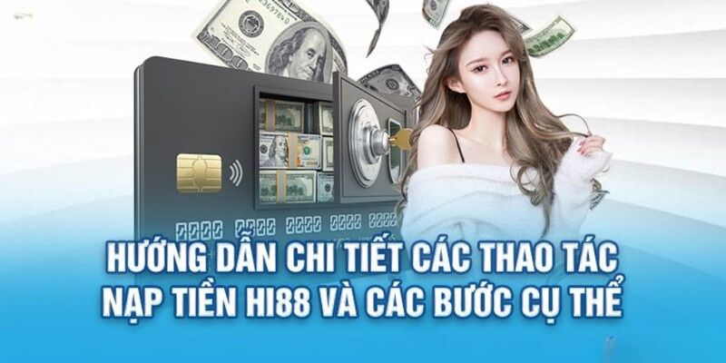 Thực hiện nạp tiền Hi88 cực dễ qua 3 phương thức