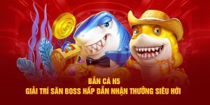 Sức hút của bắn cá H5 với nhiều ưu điểm hấp dẫn