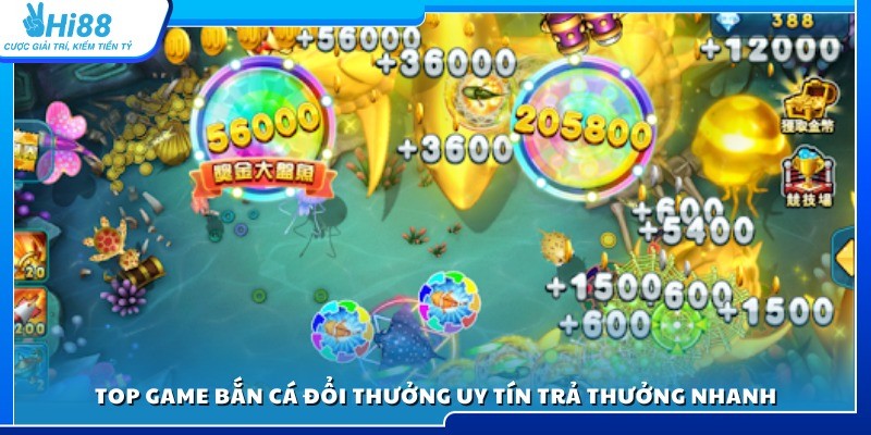 Danh sách top game bắn cá đổi thưởng uy tín